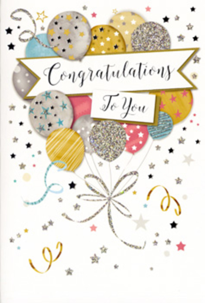 In this image, a refined congratulations card stands vertically, its entire front cover transformed into a vibrant yet graceful celebration scene. The main motif is a cluster of illustrated balloons that fills the majority of the card, rising from the lower edge and drifting toward the top in an airy, upward sweep. Each balloon is softly rounded and shaded in a palette of metallic gold, soft silver, champagne, clear sky blue, gentle rose pink, and quiet grey, creating a harmonious blend of tones that feels contemporary yet timeless. The surfaces are adorned with tiny starlike specks, delicate glittery bands, and subtle patterns that add depth and a sense of texture, as though you might feel a slight shimmer if you ran your fingers over the card. Their slender strings sail downward in graceful curves, drawn as fine gold and silver lines that loop and criss-cross in a relaxed, natural way, reminiscent of curling ribbon trailing from a celebratory bouquet in a Stanmore kitchen. Around the balloons, confetti stars and curling streamers drift across the pale background, suggesting the joyful scatter of decorations after a toast has been raised at a home near Stanmore Hill or a gathering by Canons Park. Cutting across the centre of the design is a white banner, gently arched, bearing the words Congratulations To You in elegant, flowing calligraphy that conveys warmth and admiration. The composition feels light yet meaningful, perfectly suited to sit alongside fresh blooms on a hallway console near Stanmore station, marking milestones like promotions, house moves, or exam successes with a blend of pride, sparkle, and heartfelt sentiment.